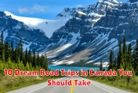 10 Dream Road Trips in Canada You Should Take