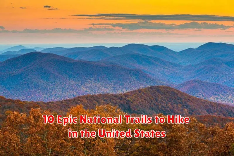 10 Epic National Trails to Hike in the United States