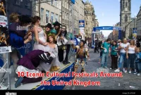 10 Iconic Cultural Festivals Around the United Kingdom