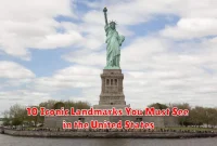 10 Iconic Landmarks You Must See in the United States