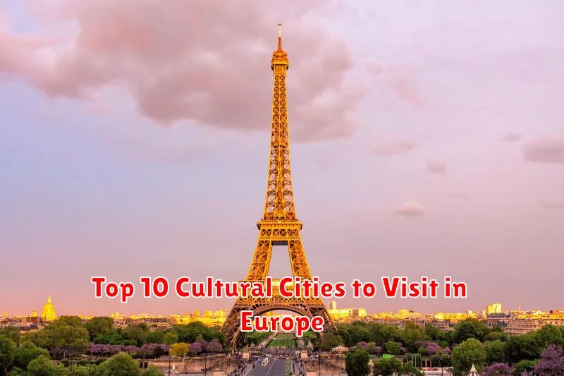 Top 10 Cultural Cities to Visit in Europe