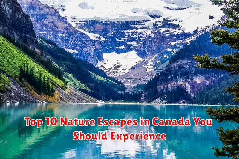 Top 10 Nature Escapes in Canada You Should Experience