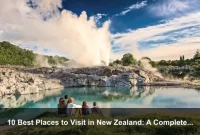 10 Best Places to Visit in New Zealand: A Complete Travel Guide 10 Best Places to Visit in New Zealand: A Complete Travel Guide