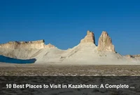 10 Best Places to Visit in Kazakhstan: A Complete Travel Guide