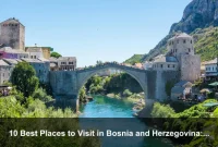 10 Best Places to Visit in Bosnia and Herzegovina: A Complete Travel Guide
