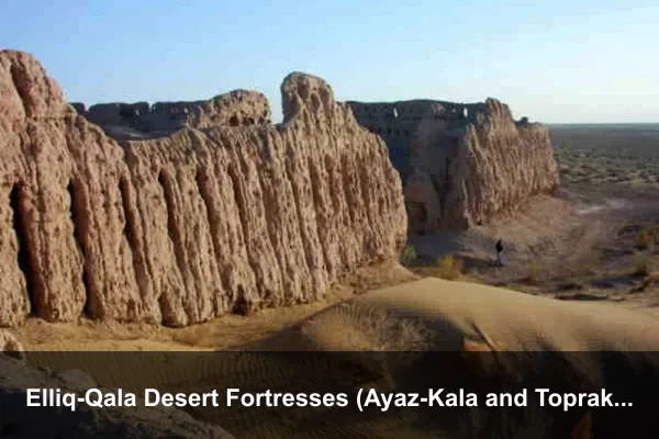 Elliq-Qala Desert Fortresses (Ayaz-Kala and Toprak-Kala)