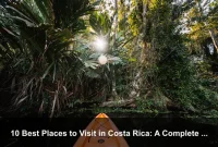 10 Best Places to Visit in Costa Rica: A Complete Travel Guide