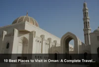 10 Best Places to Visit in Oman: A Complete Travel Guide 10 Best Places to Visit in Oman: A Complete Travel Guide