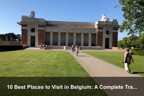 10 Best Places to Visit in Belgium: A Complete Travel Guide