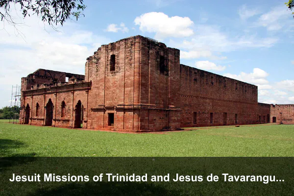 Jesuit Missions of Trinidad and Jesus de Tavarangue