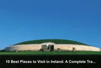 10 Best Places to Visit in Ireland: A Complete Travel Guide