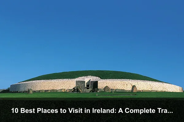 10 Best Places to Visit in Ireland: A Complete Travel Guide